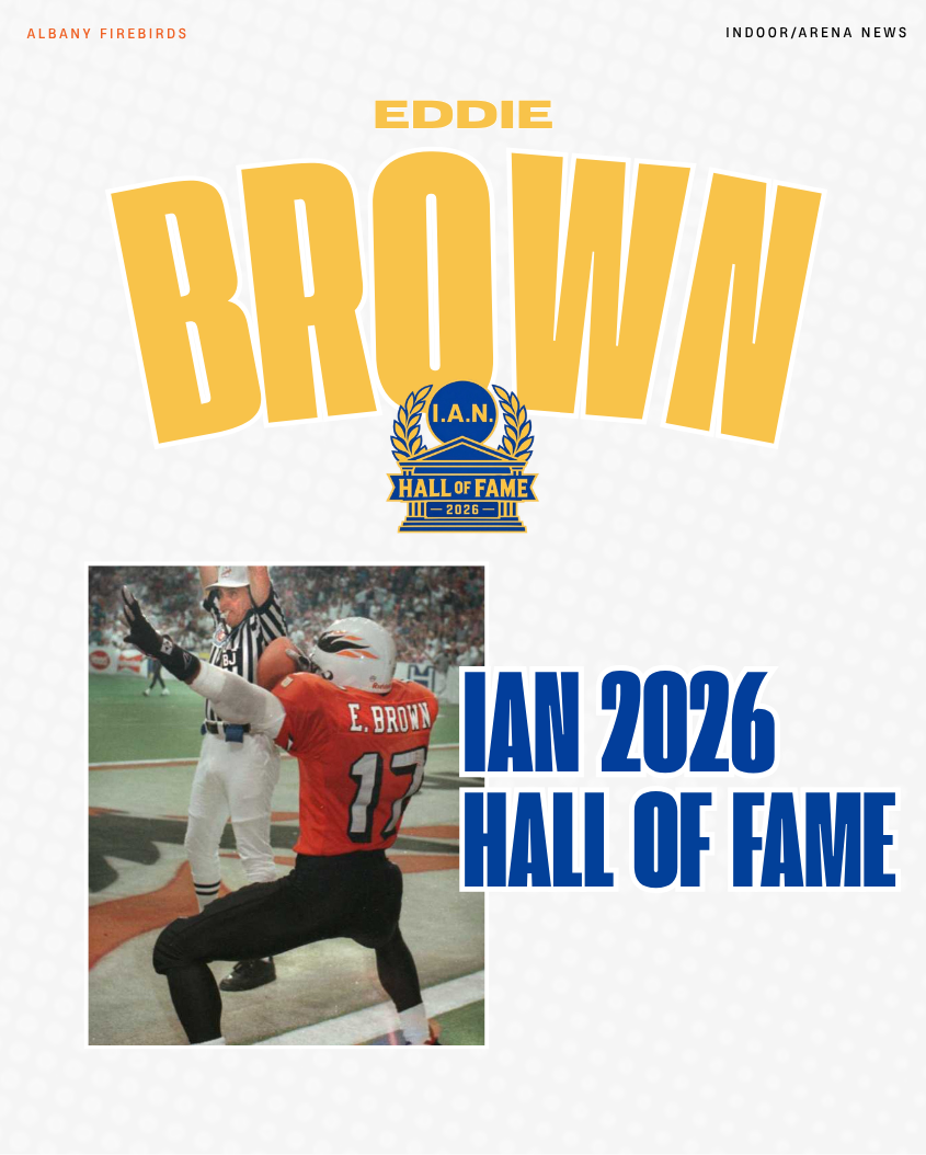 Eddie Brown — IAN Hall Of Fame, Class of 2026. Albany Firebirds.